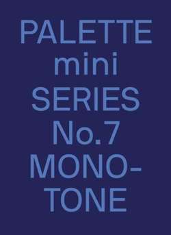 PALETTE mini 07: Monotone : New single-colour graphics