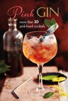 Pink Gin : More Than 30 Pink-Hued Cocktails