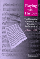 Playing with History The Historical Approach to Musical Performance