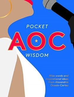 Pocket AOC Wisdom : Wise Words and Inspirational Ideas from Alexandria Ocasio-Cortez