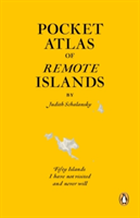 Pocket Atlas of Remote Islands Fifty Islands I Have Not Visited and Never Will