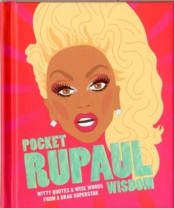 Pocket RuPaul Wisdom: Witty quotes and wise words from a drag superstar