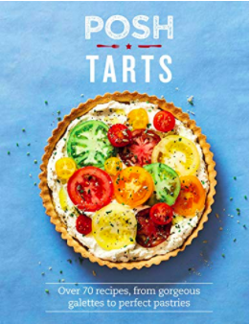 Posh Tarts Over 70 recipes, from gorgeous galettes to perfect pastries