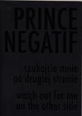 Prince Negatif/szukajcie mnie po drugiej stronie