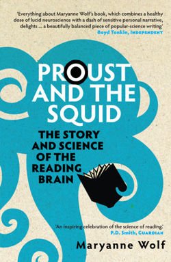 Proust and the Squid The Story and Science of the Reading Brain