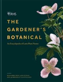 RHS Gardener's Botanical : An Encyclopedia of Latin Plant Names