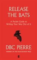 Release the Bats A Pocket Guide to Writing Your Way Out Of It