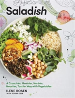 Saladish A Crunchier, Grainier, Herbier, Heartier, Tastier Way With Vegetables