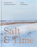 Salt & Time Recipes from a Russian kitchen