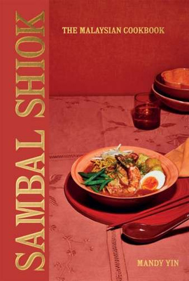 Sambal Shiok : The Malaysian Cookbook