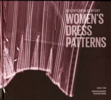 Seventeenth-century Women's Dress Patterns: Book Two