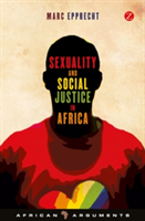 Sexuality and Social Justice in Africa Rethinking Homophobia and Forging Resistance