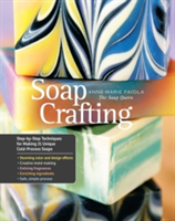 Soap Crafting Step-By-Step Techniques for Making 31 Unique Cold-Process Soaps
