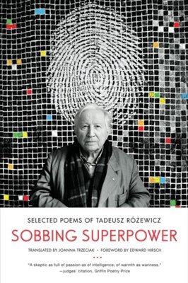 Sobbing Superpower : Selected Poems of Tadeusz Rozewicz