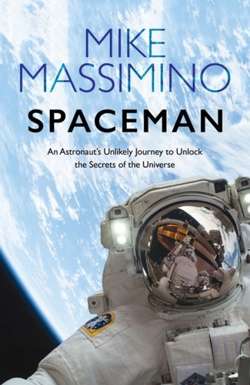 Spaceman : An Astronaut's Unlikely Journey 