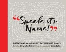 Speak Its Name! : Quotations by and about gay men and women