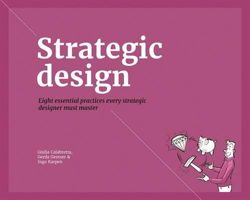 Strategic Design: Eight essential practices every Strategic Designer must Master
