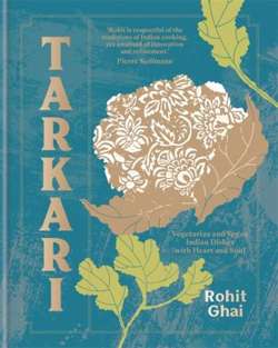 Tarkari : Vegetarian and Vegan Indian Dishes with Heart and Soul