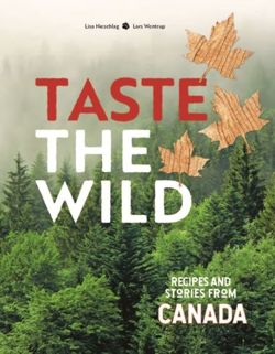 Taste the Wild : Recipes and Stories from Canada