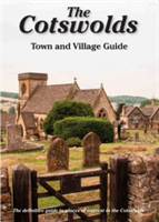 The Cotswolds Town and Village Guide The Definitive Guide to Places of Interest in the Cotswolds