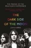 The Dark Side of the Moon: The Making of the "Pink Floyd" Masterpiece