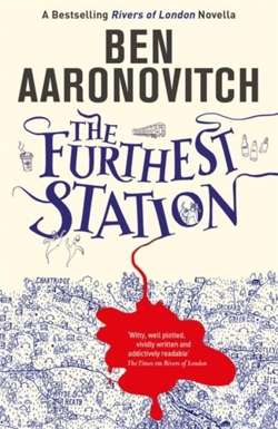 The Furthest Station : A Rivers of London novella
