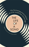 The Life of a Song The fascinating stories behind 50 of the world's best-loved songs