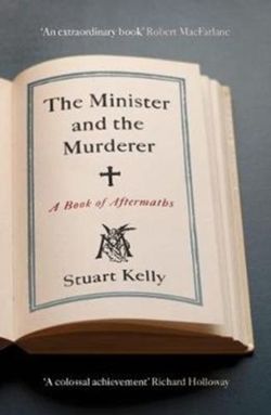 The Minister and the Murderer : A Book of Aftermat