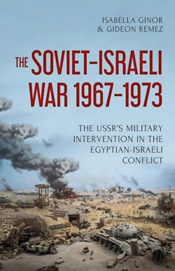 The Soviet-Israeli War, 1969-1973 The USSR's Intervention in the Egyptian-Israeli Conflict