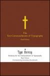 The Ten Commandments of Typography Type Heresy: Breaking the Ten Commandments of Typography:  AND "Type Heresy: Breaking the Ten Commandments of Typography"
