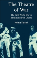 The Theatre of War The First World War in British and Irish Drama