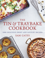 The Tin & Traybake Cookbook 100 delicious sweet and savoury recipes