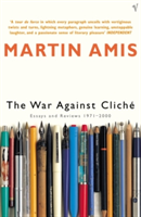 The War Against Cliche Essays and Reviews 1971-2000
