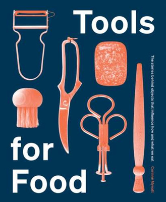 Tools for Food : The Objects that Influence How and What We Eat