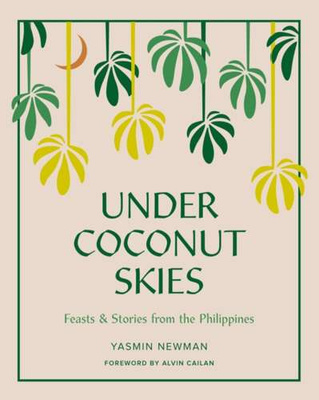 Under Coconut Skies : Stories & Feasts from the Philippines