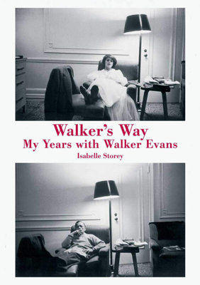 Walker's Way: My Years with Walker Evans