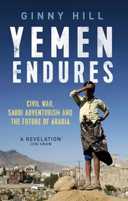 Yemen Endures Civil War, Saudi Adventurism and the Future of Arabia